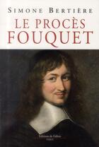 Couverture du livre « Le procès Fouquet » de Simone Bertière aux éditions Fallois