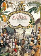 Couverture du livre « L'île Maurice ; sur la route des épices (1598-1810) » de Denis Piat aux éditions Pacifique