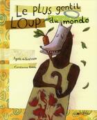 Couverture du livre « Le plus gentil loup du monde » de Agnes De Lestrade et Constanza Bravo aux éditions La Joie De Lire