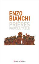 Couverture du livre « Prières pour la table » de Enzo Bianchi aux éditions Parole Et Silence