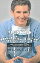 Couverture du livre « Plus que matière grise » de David I. Levy aux éditions Orion Editions