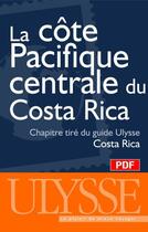 Couverture du livre « La Côte Pacifique Centrale ; chapitre tiré du guide Costa Rica » de  aux éditions Ulysse