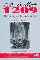 Couverture du livre « 22 juillet 1209 ; Béziers, l'été meurtrier » de Robert Cavalie aux éditions Du Mont