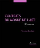 Couverture du livre « Contrats du monde de l'art Tome 2 ; photographe (3e édition) » de Veronique Chambaud aux éditions Ars Vivens