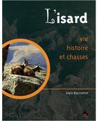 Couverture du livre « L'Isard ; vie, histoire et chasses » de Alain Bourneton aux éditions Le Pas D'oiseau