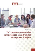 Couverture du livre « Tic, developpement des competences et cadres des entreprises a bejaia » de Farid Mebarki aux éditions Editions Universitaires Europeennes