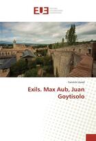 Couverture du livre « Exils. max aub, juan goytisolo » de Yannick Llored aux éditions Editions Universitaires Europeennes