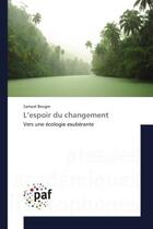 Couverture du livre « L'espoir du changement - vers une ecologie exuberante » de Samuel Beugre aux éditions Editions Universitaires Europeennes