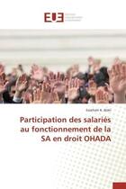 Couverture du livre « Participation des salaries au fonctionnement de la sa en droit ohada » de Alaki Essoham K. aux éditions Editions Universitaires Europeennes