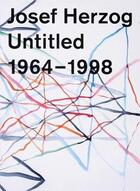 Couverture du livre « Josef herzog - untitled, 1964-1998 » de Fetzer/Muhl/Schadler aux éditions Patrick Frey