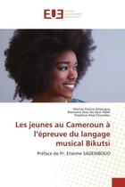 Couverture du livre « Les jeunes au cameroun a l'epreuve du langage musical bikutsi - preface de pr. etienne sadembouo » de Amougou/Habit aux éditions Editions Universitaires Europeennes