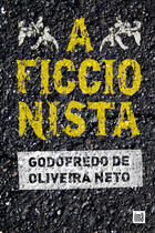 Couverture du livre « A Ficcionista » de Godofredo Oliveira Neto aux éditions Ímã Editorial