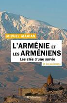 Couverture du livre « L'Arménie et les Arméniens en 100 questions ; les clés d'une survie » de Michel Marian aux éditions Tallandier