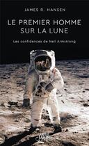Couverture du livre « Le premier homme sur la Lune : Les confidences de Neil Armstrong » de James R. Hansen aux éditions Michel Lafon Poche