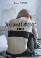 Couverture du livre « Dieu peut t'attendre (l'ibix) » de Daniel Rigaud aux éditions Verone