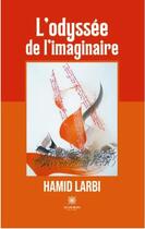 Couverture du livre « L'odyssée de l'imaginaire » de Hamid Larbi aux éditions Le Lys Bleu