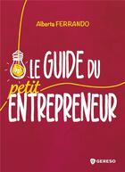 Couverture du livre « Le guide du petit entrepreneur » de Alberta Ferrando aux éditions Gereso