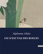 Couverture du livre « ON N'EST PAS DES BOEUFS » de Alphonse Allais aux éditions Culturea