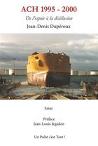 Couverture du livre « Ach 1995-2000 de l'espoir à la désillusion » de Jean-Denis Duperoux aux éditions Un Point C'est Tout