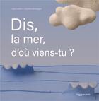 Couverture du livre « Dis, la mer, d'où viens-tu ? » de Charline Montagne et Julie Lardon aux éditions La Poule Qui Pond