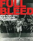 Couverture du livre « Full bleed: new york city skateboard photography » de Razo Andre/Corporan aux éditions Powerhouse