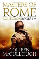 Couverture du livre « Masters of Rome Collection Books I - IV » de Colleen Mc Cullough aux éditions Head Of Zeus