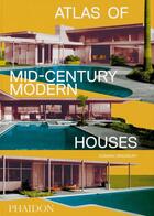 Couverture du livre « Atlas of mid-century modern houses » de Dominic Bradbury aux éditions Phaidon Press