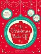 Couverture du livre « The Christmas Bake-Off » de Abby Clements aux éditions Quercus Publishing Digital