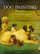 Couverture du livre « Dog painting 1840-1940 » de Secord William aux éditions Acc Art Books