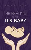 Couverture du livre « The Healing of the 1lb Baby » de Delanote Marie aux éditions Clink Street Publishing