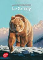 Couverture du livre « Le grizzly » de James Oliver Curwood aux éditions Le Livre De Poche Jeunesse