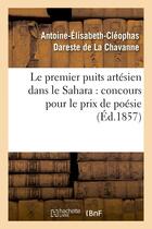 Couverture du livre « Le premier puits artesien dans le sahara : concours pour le prix de poesie » de Dareste De La Chavan aux éditions Hachette Bnf