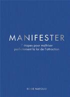 Couverture du livre « Manifester : 7 lois pour maîtriser parfaitement la loi de l'attraction » de Roxie Nafousi aux éditions Le Lotus Et L'elephant