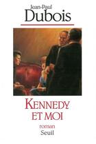 Couverture du livre « Kennedy et moi » de Jean-Paul Dubois aux éditions Seuil