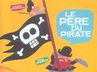 Couverture du livre « Le pere du pirate » de Vincent Bourgeau aux éditions Seuil Jeunesse