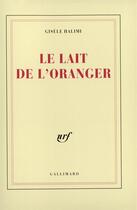 Couverture du livre « Le lait de l'oranger » de Gisèle Halimi aux éditions Gallimard