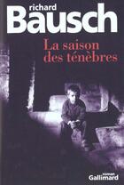 Couverture du livre « La saison des tenebres » de Richard Bausch aux éditions Gallimard