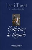 Couverture du livre « Catherine la Grande » de Henri Troyat aux éditions Flammarion