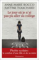 Couverture du livre « Le jour où je n'ai pas pu aller au collège » de Anne-Marie Rocco et Justine Touchard aux éditions Flammarion