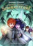 Couverture du livre « Les mondes secrets de Sombreterre Tome 3 : les âmes perdues » de Cassandra O'Donnell aux éditions Flammarion Jeunesse