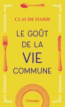 Couverture du livre « Le goût de la vie commune » de Claude Habib aux éditions Flammarion