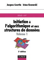 Couverture du livre « Initiation à l'algorithmique et aux structures de données - Tome 1 - 2ème édition » de Jacques Courtin aux éditions Dunod