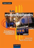 Couverture du livre « Les magnetophones - 6eme edition - enregistreurs numeriques et analogiques (6e édition) » de Claude Gendre aux éditions Dunod