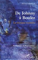 Couverture du livre « De Johnny à Boulez : la musique écartelée » de Tabachnik Michel aux éditions L'harmattan