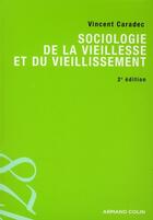 Couverture du livre « Sociologie de la vieillesse et du vieillissement » de Vincent Caradec aux éditions Armand Colin