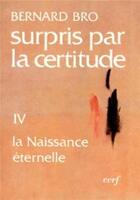 Couverture du livre « Surpris par la certitude, iv » de Bernard Bro aux éditions Cerf