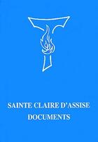 Couverture du livre « Sainte Claire d'Assise ; documents » de  aux éditions Cerf