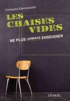 Couverture du livre « Les chaises vides ; ne plus jamais enseigner » de Christophe Etemadzadeh aux éditions Denoel