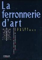 Couverture du livre « Ferronnerie D'Art » de C Historiq De L aux éditions Eyrolles