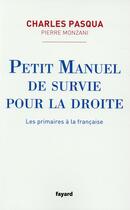 Couverture du livre « Petit manuel de survie pour la droite » de Charles Pasqua et Pierre Monzani aux éditions Fayard